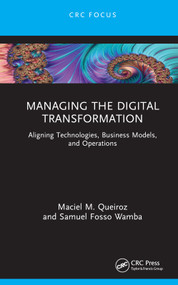 Managing the Digital Transformation (Aligning Technologies, Business Models, and Operations) by Maciel M. Queiroz, Samuel Fosso Wamba, 9781032128504