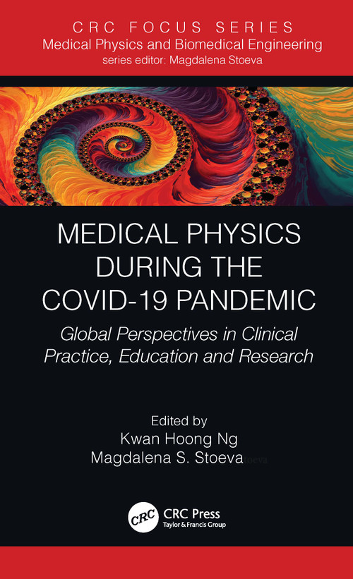 Medical Physics During the COVID-19 Pandemic (Global Perspectives in Clinical Practice, Education and Research) - 9780367693756 by Kwan Hoong Ng, Magdalena S. Stoeva, 9780367693756