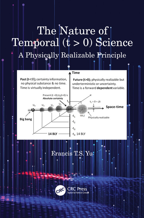 The Nature of Temporal (t > 0) Science (A Physically Realizable Principle) by Francis T.S. Yu, 9781032221519