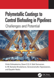 Polymetallic Coatings to Control Biofouling in Pipelines (Challenges and Potential) by Vinita Vishwakarma, Dawn S S, K. Gobi Saravanan, A. M. Kamalan Kirubaharan, Saravanamuthu Vigneswaran, Gayathri Naidu, 9781032044903