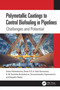 Polymetallic Coatings to Control Biofouling in Pipelines (Challenges and Potential) by Vinita Vishwakarma, Dawn S S, K. Gobi Saravanan, A. M. Kamalan Kirubaharan, Saravanamuthu Vigneswaran, Gayathri Naidu, 9781032044903