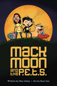 Mack Moon and the P.E.T.S. by Russ Cox, Dan Jolley, Hannah McGill, 9781524878269
