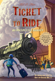 Ticket to Ride™  : An Unexpected Journey by Adrienne Kress, David Miles, 9781524884628