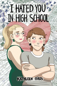 I Hated You in High School by Kathleen Gros, 9781524889531