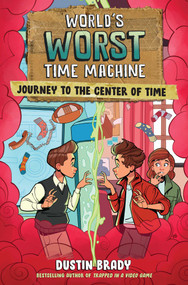 World's Worst Time Machine (Journey to the Center of Time) - 9781524890384 by Dustin Brady, Dave Bardin, 9781524890384
