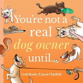 You're Not a Real Dog Owner Until… by Jason Chatfield, Scott Dooley, 9781524892357