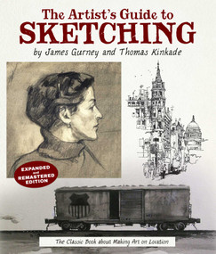 The Artist's Guide to Sketching (The Classic Book about Making Art on Location) by James Gurney, Thomas Kinkade, 9781524892937