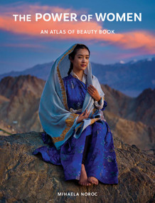 The Power of Women (An Atlas of Beauty Book) by Mihaela Noroc, 9781524894795