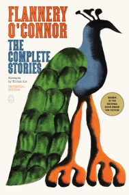 The Complete Stories ((Centennial Edition)) by Flannery O'Connor, Robert Giroux, Hilton Als, 9781250387455