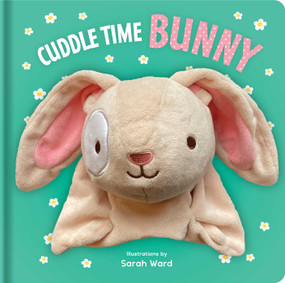 Cuddle Time Bunny: Hand Puppet Book (Board Book with Plush Hand Puppet) by Sarah Ward, 9780655231561
