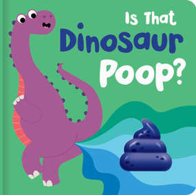 Is That Dinosaur Poop? (Board Book with Squishy Poop) by Becky Down, 9780655236634