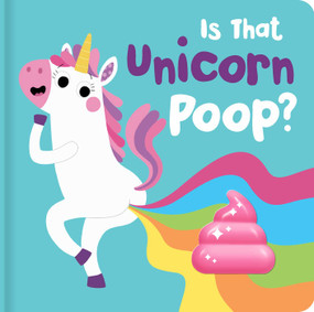 Is That Unicorn Poop? (Board Book with Squishy Poo) by Becky Down, 9780655236641