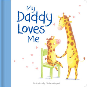 My Daddy Loves Me (Hardcover board book) by Giuliana Gregori, 9780655237013