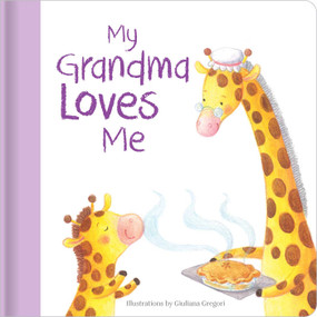 My Grandma Loves Me (Hardcover board book) by Giuliana Gregori, 9780655237020