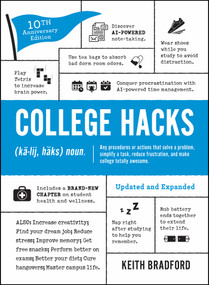 College Hacks: Updated and Expanded (10th Anniversary Edition) by Keith Bradford, 9781507223710