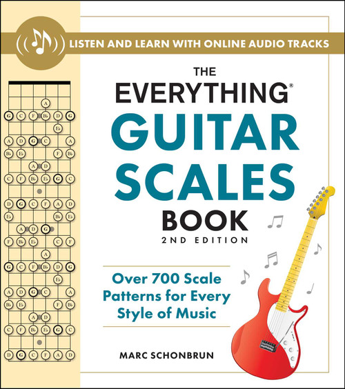 The Everything Guitar Scales Book, 2nd Edition (Over 700 Scale Patterns for Every Style of Music) by Marc Schonbrun, 9781507223758