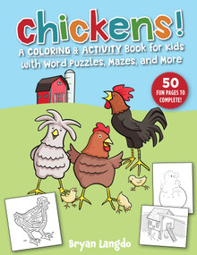 Chickens! (A Coloring and Activity Book for Kids with Word Puzzles, Mazes & More) by Bryan Langdo, 9781510781962
