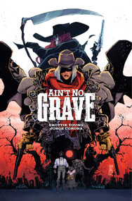Ain't No Grave by Skottie Young, Jorge Corona, 9781534331488