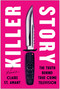 Killer Story (The Truth Behind True Crime Television) by Claire St. Amant, 9781637746059