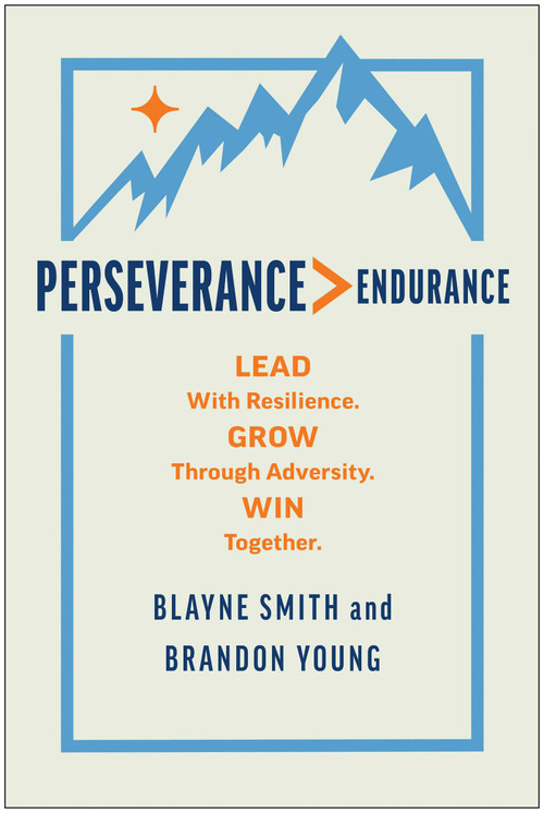 Perseverance > Endurance (Lead with Resilience. Grow Through Adversity. Win Together.) by Blayne Smith, Brandon Young, 9781637746271