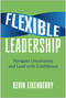 Flexible Leadership (Navigate Uncertainty and Lead with Confidence) by Kevin Eikenberry, 9781637746318