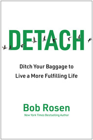 Detach (Ditch Your Baggage to Live a More Fulfilling Life) by Bob Rosen, 9781637746455
