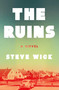 The Ruins (A Novel) - 9781639368150 by Steve Wick, 9781639368150