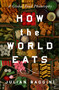 How the World Eats (A Global Food Philosophy) by Julian Baggini, 9781639368198