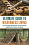 The Ultimate Guide to Wilderness Living (Surviving with Nothing But Your Bare Hands and What You Find in the Woods) - 9781646047833 by John McPherson, Geri McPherson, 9781646047833