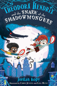 Theodora Hendrix and the Snare of the Shadowmongers - 9781665906906 by Jordan Kopy, Chris Jevons, Lisa Hunt, 9781665906906