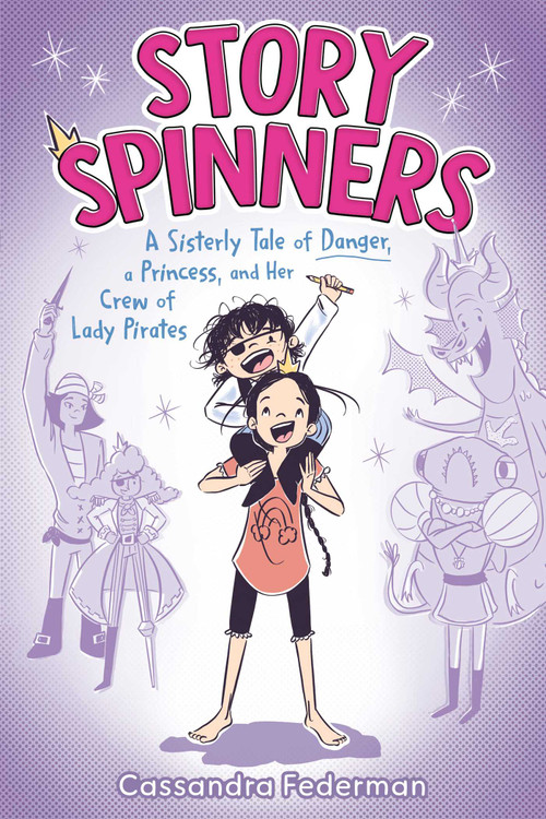 Story Spinners (A Sisterly Tale of Danger, a Princess, and Her Crew of Lady Pirates) by Cassandra Federman, Cassandra Federman, 9781665918237