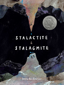 Stalactite & Stalagmite (A Big Tale from a Little Cave (Caldecott Honor)) by Drew Beckmeyer, Drew Beckmeyer, 9781665926638