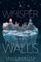 A Whisper in the Walls - 9781665930475 by Scott Reintgen, 9781665930475