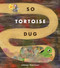 So Tortoise Dug by Emmy Kastner, Emmy Kastner, 9781665931359