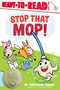 Stop That Mop! (Ready-to-Read Level 1 (Theodor Seuss Geisel Award)) by Jonathan Fenske, Jonathan Fenske, 9781665932714