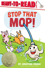 Stop That Mop! (Ready-to-Read Level 1 (Theodor Seuss Geisel Award)) by Jonathan Fenske, Jonathan Fenske, 9781665932714