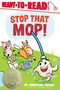 Stop That Mop! (Ready-to-Read Level 1 (Theodor Seuss Geisel Award)) by Jonathan Fenske, Jonathan Fenske, 9781665932714