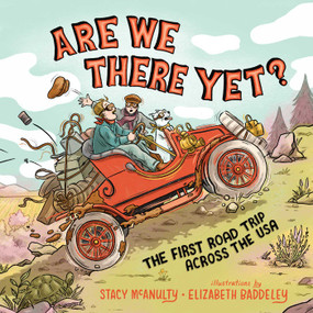Are We There Yet? (The First Road Trip Across the USA) by Stacy McAnulty, Elizabeth Baddeley, 9781665937474