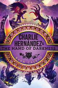 Charlie Hernández & the Hand of Darkness by Ryan Calejo, 9781665942942