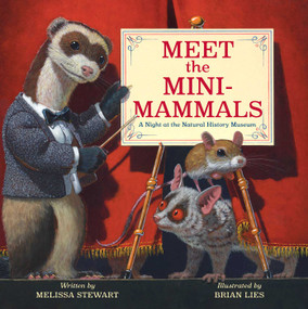 Meet the Mini-Mammals (A Night at the Natural History Museum) by Melissa Stewart, Brian Lies, 9781665947169