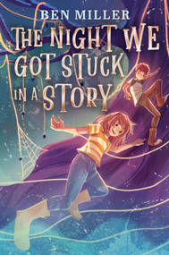 The Night We Got Stuck in a Story by Ben Miller, Christopher Naylor, 9781665951128