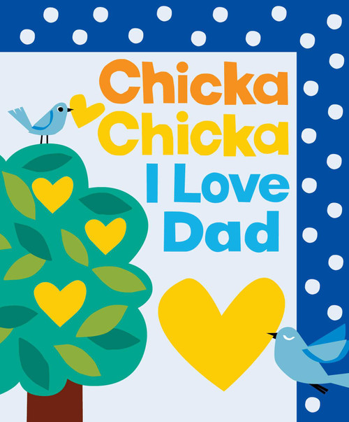 Chicka Chicka I Love Dad by Blake Marsden, Julien Chung, 9781665966856