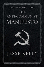 The Anti-Communist Manifesto - 9781668010884 by Jesse Kelly, 9781668010884