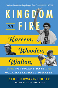 Kingdom on Fire (Kareem, Wooden, Walton, and the Turbulent Days of the UCLA Basketball Dynasty) - 9781668020500 by Scott Howard-Cooper, 9781668020500