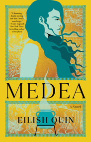 Medea (A Novel) - 9781668020777 by Eilish Quin, 9781668020777