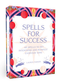 Spells for Success Deck and Guidebook (40 Spells to Set Intentions and Manifest Everyday Wins) by Lauren Parker, 9781668028025