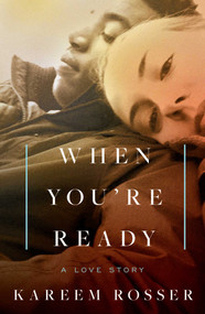 When You're Ready (A Love Story) by Kareem Rosser, 9781668030738
