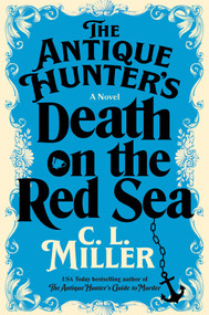 The Antique Hunter's Death on the Red Sea (A Novel) by C.L. Miller, 9781668032039