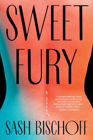 Sweet Fury by Sash Bischoff, 9781668043257