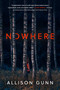 Nowhere (A Novel) by Allison Gunn, 9781668046654